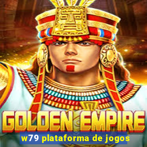 w79 plataforma de jogos